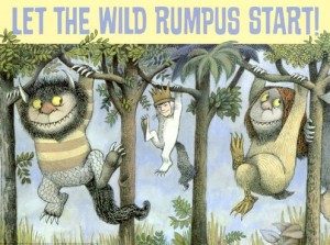Let the wild rumpus start!