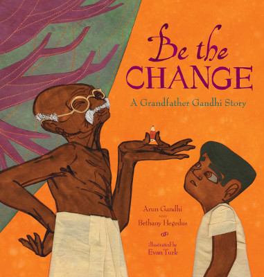 A Lesson Learned from Be The Change: A Grandfather Gandhi Story